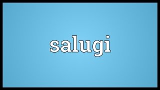 Salugi Meaning [upl. by Oilcareh234]