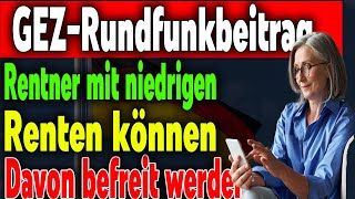 Rundfunkbeitrag GEZ So können Rentner mit niedriger Rente die Gebühren vermeiden [upl. by Stralka]