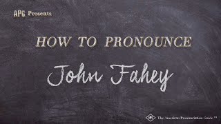 How to Pronounce John Fahey Real Life Examples [upl. by Aigneis]