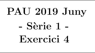 Selectivitat Matemàtiques CCSS Juny 2019 Sèrie 1  Exercici 4 [upl. by Ariel24]