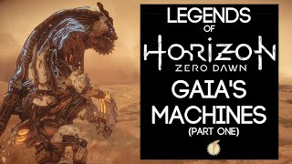 Legends of Horizon Zero Dawn GAIAs Machines Part One [upl. by Hayse]