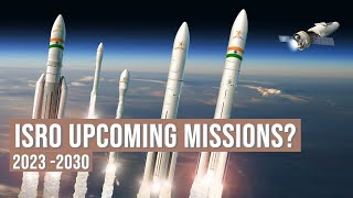 ISRO All Mission Till 2030  The Upcomming Space Superpower ISRO [upl. by Valonia470]