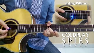 Coldplay  Spies Acoustic Cover Using EBow [upl. by Nirtiac801]