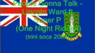 People Gonna Talk  Lincoln Ward ft Super P BVI Soca 2009 [upl. by Htebazie671]