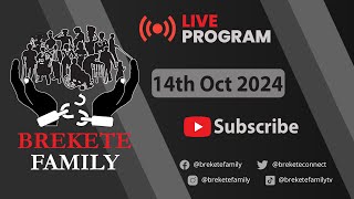 BREKETE FAMILY LIVE PROGRAM 14TH OCTOBER 2024 [upl. by Nanreit]