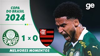 PALMEIRAS 1 X 0 FLAMENGO  MELHORES MOMENTOS  OITAVAS DE FINAL COPA DO BRASIL  geglobo [upl. by Aiseneg616]