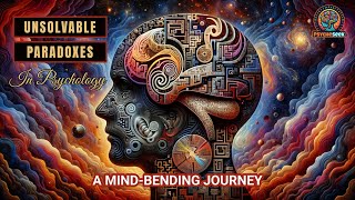 Unsolvable Paradoxes in Psychology A MindBending Journey  PsycheSeek [upl. by Enilrae]