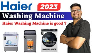 Haier washing machine 2023⚡Haier Front Load top Load amp Semiautomatic Washing machine 2023 [upl. by Gnohc]