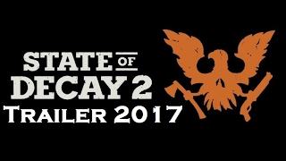 State of Decay 2 New Trailer 2017 [upl. by Hare]