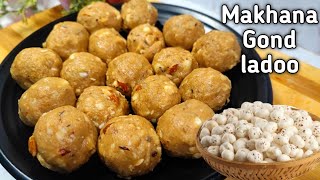 Makahana ladoo  Makhana Gond ladoo Recipe  Healthy Laddu Recipe [upl. by Adamo]