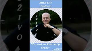 MILE LAV  quotNe pitaj me kako mi je družequot [upl. by Bravin86]