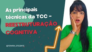 As principais técnicas da TCC  Reestruturação cognitiva [upl. by Higginbotham405]