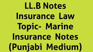 LLB Notes Insurance Law Topic Marine Insurance Notes Punjabi Medium [upl. by Dajma]