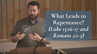 What Leads to Repentance Luke 151617 and Romans 215 [upl. by Rist]