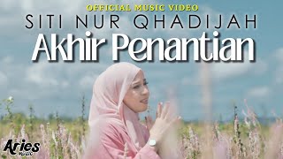 Siti Nur Qhadijah  Akhir Penantian Official Music Video [upl. by Nollad]