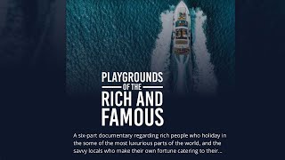 Playgrounds of the Rich and Famous [upl. by Tarrance]