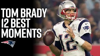 Tom Brady’s Top 12 Greatest Moments with the New England Patriots [upl. by Ahseym]