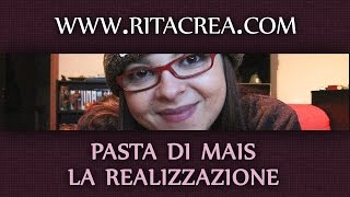 Pasta di mais senza cottura La realizzazione [upl. by Grider]