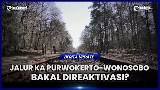 WACANA REAKTIVASI JALUR KA PURWOKERTOWONOSOBO MENGUAT [upl. by Bronk]