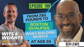 From 280 Pounds to WellMuscled Boston Qualifier at Age 55 with HybridConcurrent Training  Ep 188 [upl. by Ispep57]