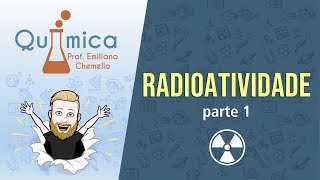 Radioatividade  parte 1  FÍSICOQUÍMICA  Prof Emiliano [upl. by Cordier]