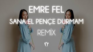 Emre Fel  Sana El Pençe Durmam  Fatih Yılmaz Remix [upl. by Harbison]