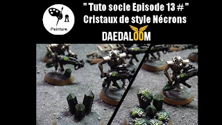 Tuto socle Episode 13  Cristaux de style Nécrons de chez Daedaloom pour W40K [upl. by Alorac]