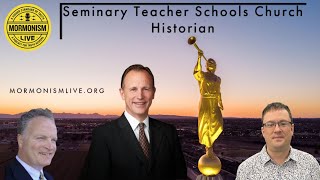 Seminary Teacher Schools Church Historian  Mormonism Live 130 [upl. by Lasky]