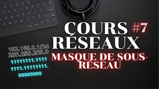 COURS RÉSEAUX 7  Masque de sous réseaux et CIDR [upl. by Nolrak365]