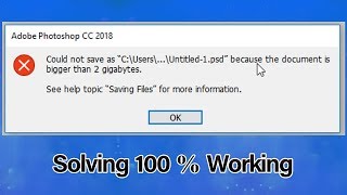 Could not Save Because The Document Is Bigger Than 2 Gigabytes PhotoShop Cs6CC Solving 100 Working [upl. by Varian]