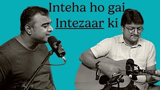 Inteha Ho Gayi Intezaar Ki  Chalk amp Charcoal Live Performance [upl. by Ecitsuj]