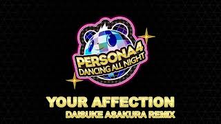 Your Affection  Daisuke Asakura Remix  Persona 4 Dancing All Night [upl. by Ennayelhsa]