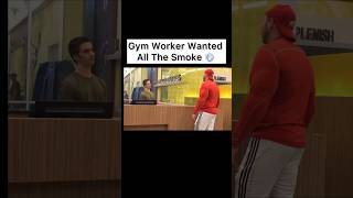 Gym Worker Wanted All The Smoke [upl. by Curt]