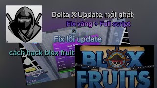 cách hack blox fruit Delta X update Fix văng Fix lỗi nâng cấp script siêu giòn [upl. by Maltzman]