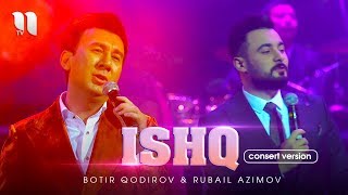 Botir Qodirov amp Rubail Azimov  Ishq consert version 2019 [upl. by Ahseka477]