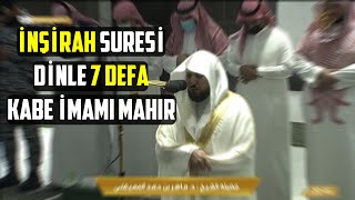 İnsirah suresi dinle 7 defa Kabe imamı mahir [upl. by Behn]