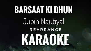 Barsaat Ki Dhun  Jubin Nautiyal  Barsat Ki Dhun Karaoke [upl. by Eelyam280]