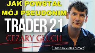 Trader21  pseudonim Cezary Głuch [upl. by Ynafit]