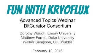 BitCurator Consortium  Advanced Topics Webinar  Kryoflux [upl. by Conall]