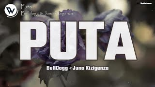 Bulldogg  PUTA ft Juno Kizigenza Official Music Lyrics [upl. by Obed460]