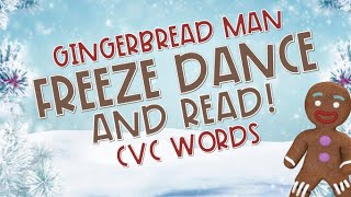 Gingerbread Man FREEZE DANCE amp Read  CVC Words  Phonics Practice  Brain Breaks  Just Dance [upl. by Combe]