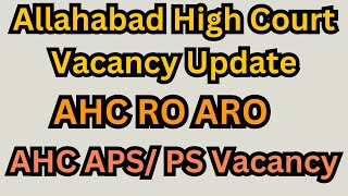 Allahabad High Court RO ARO and APS  PS Updateअभी की स्थिति Vacancy कब तक [upl. by Prissie]