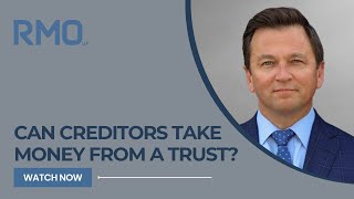 Can Creditors Take Money from a Trust  RMO Lawyers [upl. by Zeculon359]