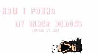 How I found my inner demons Voice revealStorytime My inner demons [upl. by Samford]