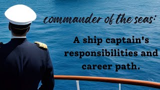 Ship captains career path and responsibilities Captain Master ship captain [upl. by Guglielma]