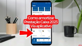 COMO AMORTIZAR FINANCIAMENTO IMOBILIARIO CAIXA APLICATIVO 2023 [upl. by Lhary]