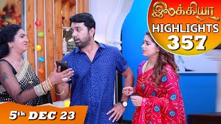 Ilakkiya Serial  EP 357 Highlights  5th Dec 2023  Hima Bindhu  Nandan  Sushma Nair [upl. by Pish922]