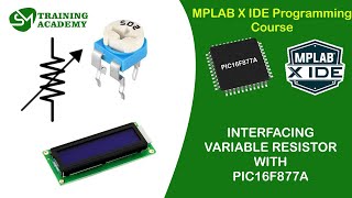 Interfacing Variable Resistor With PIC16F877A  MPLAB X IDE Programming  XC8 Compiler [upl. by Cesya]