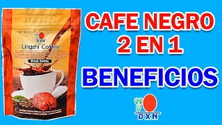 CAFE Lingzhi Black Coffee 2 en 1 Dxn Beneficios Para Que Sirve Como Tomarlo🙂 [upl. by Aselehc]