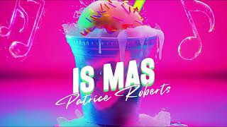 Patrice Roberts Is Mas Snow Cone Riddim Soca 2025 [upl. by Norak121]